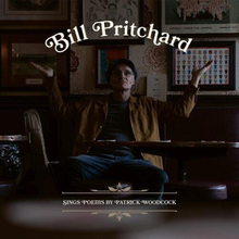 Bill Pritchard : Bill Pritchard Sings Poems By Patrick Woodcock CD (2023)