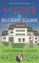 Murder in Belgrave Square: A 1920s cozy mystery (A Tommy … by Coles, Catherine