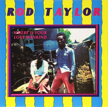 Rod Taylor : Where Is Your Love Mankind? CD 12″ Album (2007)