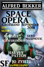 Space Opera Großband September 2018: 1226 Seiten SF Sammelband
