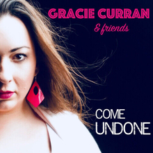 Gracie Curran : Gracie Curran & Friends: Come Undone CD (2019)