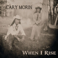 Cary Morin : When I Rise CD (2019)