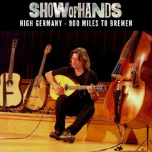 Show of Hands : High Germany: 900 Miles to Bremen CD Box Set 3 discs (2022)