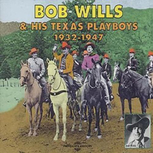 Bob Wills and His Texas Playboys : Bob Wills & His Texas Playboys: 1932 - 1947
