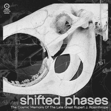 Shifted Phases : The Cosmic Memoirs of the Late Great Rupert J. Rosinthrope CD