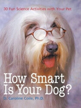 How Smart Is Your Dog: 30 Fun Science Activit… by Coile, D. Caroline