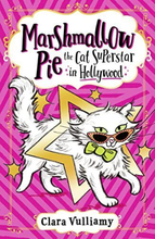 Marshmallow Pie Cat Superstar in Hollywood: 3 by Vulliamy, Clara