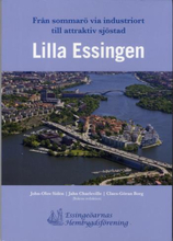 Lilla Essingen - Från Sommarö Via Industriort Till Attraktiv Sjöstad
