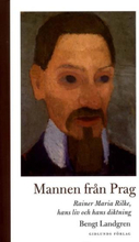 Mannen Från Prag- Rainer Maria Rilke, Hans Liv Och Hans Diktning