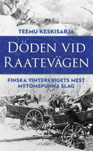 Döden Vid Raatevägen - Finska Vinterkrigets Mest Mytomspunna Slag