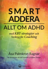 Smart Addera - Allt Om Adhd - Med Kbt-strategier Och Verktyg För Coaching