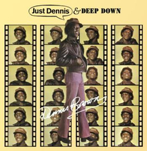Brown Dennis: Just Dennis / Deep Down
