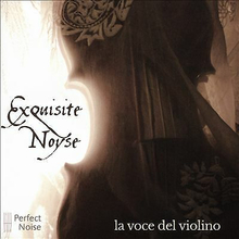 Exquisite Noyse : La Voce del Violino CD