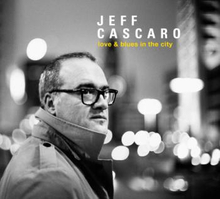 Cascaro Jeff: Love & Blues In The City