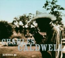 Caldwell Charles: Remember Me