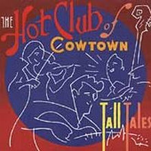 Hot Club Of Cowtown: Tall Tales