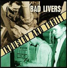 Bad Livers: Industry And Thrift