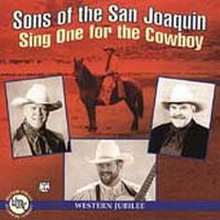 Sons Of The San Joaquin: Sing One For The Cowboy