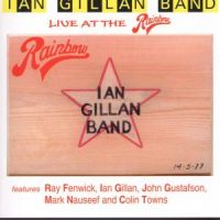 Ian Gillan Band: Live at The Rainbow 1977