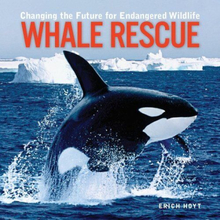 Whale Rescue: Changing Future for En…, Erich Hoyt