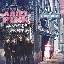 Ariel Pink"'s Haunted Graffiti: Before today 2010