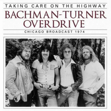 Bachman Turner Overdrive: Taking Care On The ...