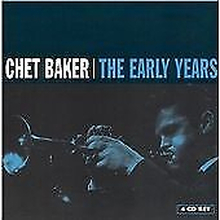 Chet Baker : The Early Years CD 4 discs (2005)