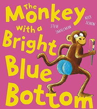 The Monkey with a Bright Blue Bottom by Smallman, Steve