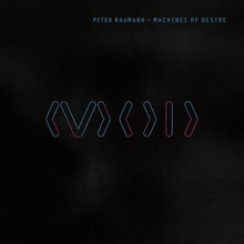 Peter Baumann : Machines of Desire VINYL 12″ Album with CD (2016)