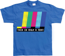 This Is Only A Test, T-Shirt