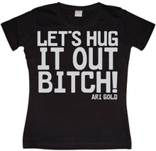 Let´s Hug It Out Bitch Girly T-shirt, T-Shirt