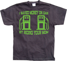 I Saved Money On Gas..., T-Shirt
