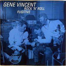 Gene Vincent - Rock N Roll Fugitive