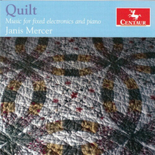 Quilt - Music for Fixed Electronics & Piano by Janis Mercer (CD, 2015)