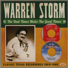 Warren Storm : The Bad Times Make the Good Times: Classic Texas Recordings