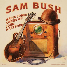 Sam Bush : Radio John: Songs of John Hartford CD Album Digipak (2022)