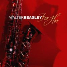 Beasley Walter: For Her