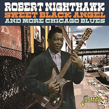 Robert Nighthawk : Sweet Black Angel and More Chicago Blues CD Album (Jewel