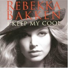Bakken Rebekka: I Keep My Cool