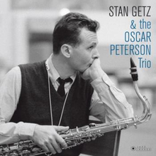 Getz Stan & Oscar Peterson Trio: Stan Getz...