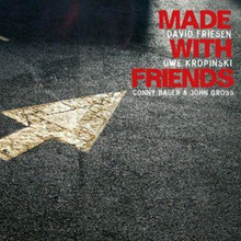Friesen David/Uwe Kropinski : Made With Friends