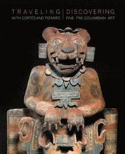Traveling with Cortes and Pizarro - Discovering Fine Pre-Columbian Art