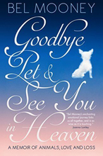 Goodbye Pet & See You in Heaven: A Memoir of Animals, Love and … by Bel Mooney