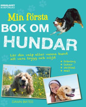 Min Första Bok Om Hundar - Lär Din Valp Eller Vuxna Hund Att Vara Trygg Och Nöjd
