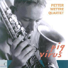 Wettre Petter Quartet: Pig Virus