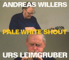 Willers Andreas / Urs Leimgruber: Pale White ...