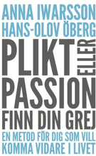 Plikt Eller Passion - Finn Din Grej - En Metod För Dig Som Vill Komma Vidare I Livet