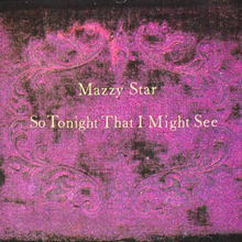 Mazzy Star: So tonight that I might see