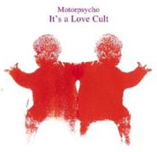Motorpsycho: It"'s A Love Cult
