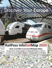 RailPass InfoRailMap 2020 - Discover Your Europe: Icon and Info illustrated Railway Atlas specifically designed for Global Interrail and Eurail RailPa